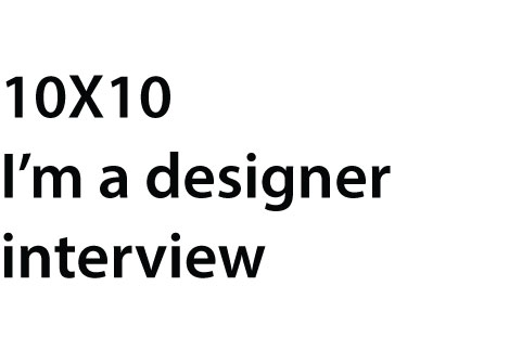 10x10 i&#039;m a designer
